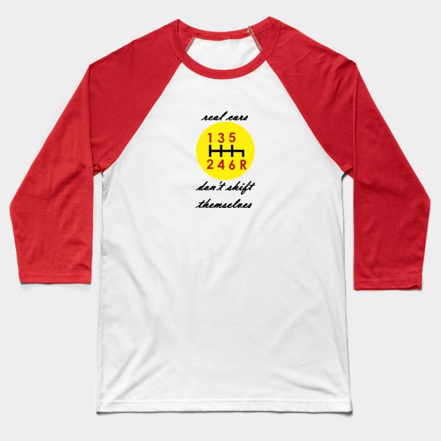 Real cars don't shift themselves red yellow and black logo Baseball T-Shirt by etihi111@gmail.com